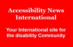 Accessibility News International - Your International site for the disability Community