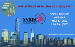 World Trade Week, May 1-31, NYC. NVBDC, "Open Doors" Webinar, May 17, 1PM, EDT, www.nvbdc.org
