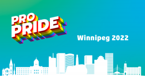 Pro Pride Winnipeg 2022. Pro Pride logo on the left, the word Winnipeg on the top of the city's skyline.