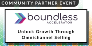 A colourful event banner reads "Community Partner Event. Boundless Accelerator. Unlock Growth Through Omnichannel Selling."