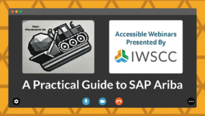 Banner: A stylized virtual call window features a logo for guest educator Stone Procurement on the left, and the IWSCC logo on the right. Text reads "Accessible Webinars Presented by IWSCC. A Practical Guide to SAP Ariba."