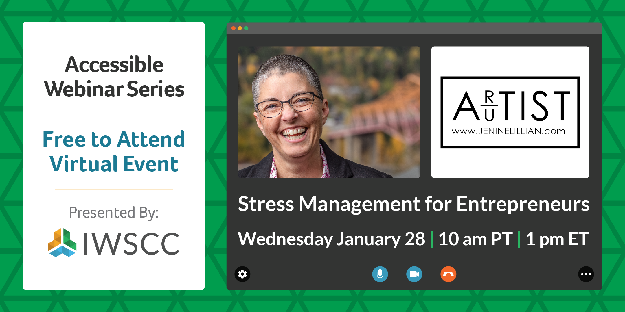 Event Banner: text reads "Accessible Webinar Series. Free to Attend Virtual Event. Stress Management for Entrepreneurs. Wednesday January 28. The banner is decorated with green triangles, and features a photo of guest educator Jenine Lillian.
