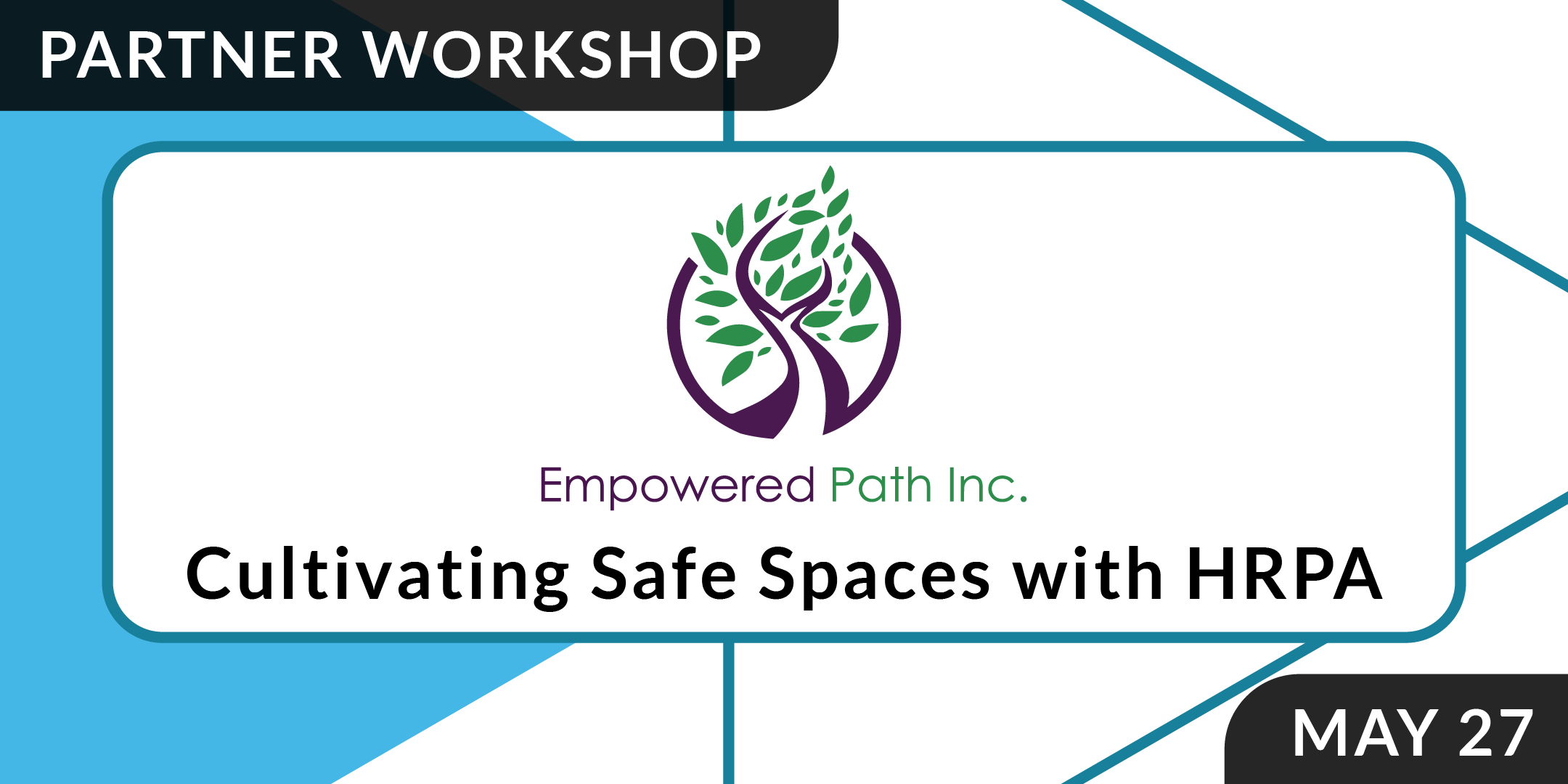 An event banner patterned with large orange triangles reads "Partner Workshop. Cultivating Safe Spaces with HRPA. May 27."